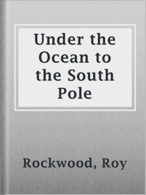 cover image of Under the Ocean to the South Pole